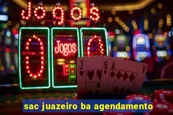 sac juazeiro ba agendamento